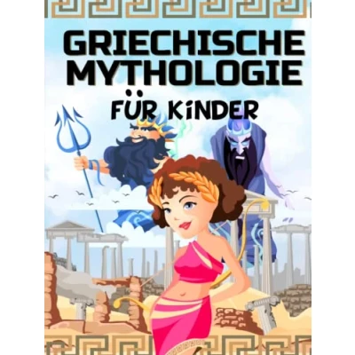 Abbildung von GRIECHISCHE MYTHOLOGIE FÜR KINDER: Das antike Griechenland für Kinder Götter, Helden und Monster der griechischen Mythen