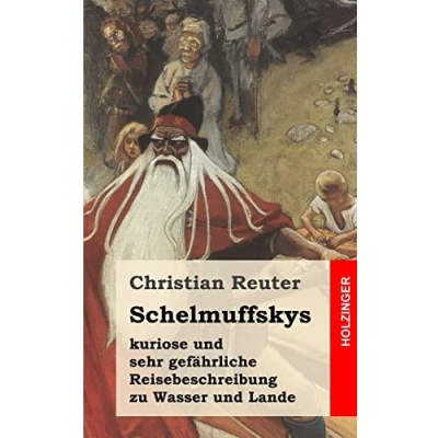 Abbildung von Schelmuffskys kuriose und sehr gefährliche Reisebeschreibung zu Wasser Lande