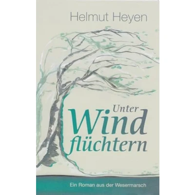 Abbildung von Unter Windflüchtern: Ein Roman aus der Wesermarsch