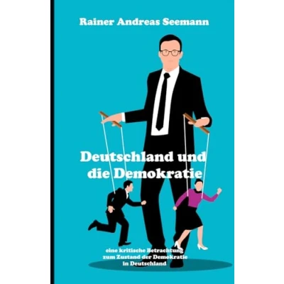 Abbildung von Deutschland und die Demokratie: Eine kritische Betrachtung zum Zustand der Demokratie in