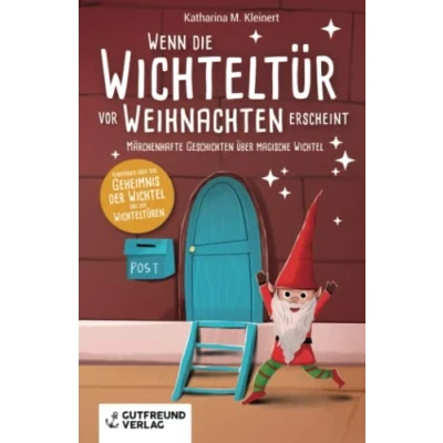Abbildung von Wenn die Wichteltür vor Weihnachten erscheint: Märchenhafte Geschichten über magische Wichtel (Kinderbuch das Geheimnis der und Wichteltüren)