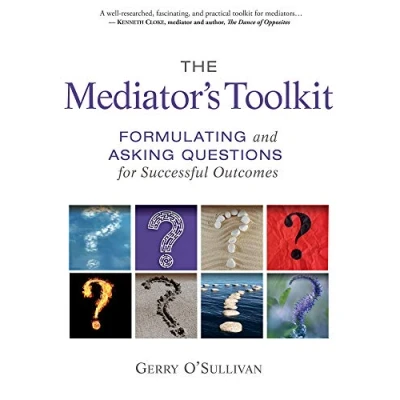 Abbildung von Mediator&#039;s Toolkit: Formulating and Asking Questions for Successful Outcomes