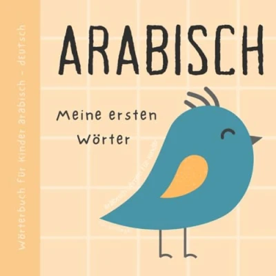 Abbildung von Wörterbuch Arabisch Deutsch, Meine ersten Wörter, Lernen für Anfänger und Kinder: Vokabeln mit Bildern Arabisches Buch Babys, كتب عربية