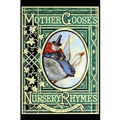 Abbildung von Mother Goose&#039;s Nursery Rhymes: A Collection of Alphabets, Rhymes, Tales, and Jingles