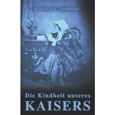 Abbildung von Die Kindheit unseres Kaisers: Franz Joseph und seine Aja (Sissi Reihe, Band 8)