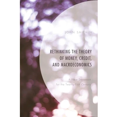 Abbildung von Rethinking the Theory of Money, Credit, and Macroeconomics: A New Statement for Twenty First Century