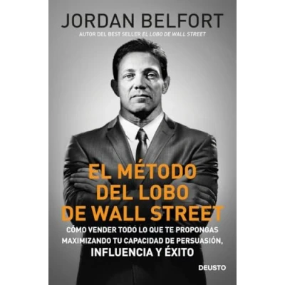 Abbildung von El método del Lobo de Wall Street: Cómo vender todo lo que te propongas maximizando tu capacidad persuasión, influencia y éxito (Deusto)