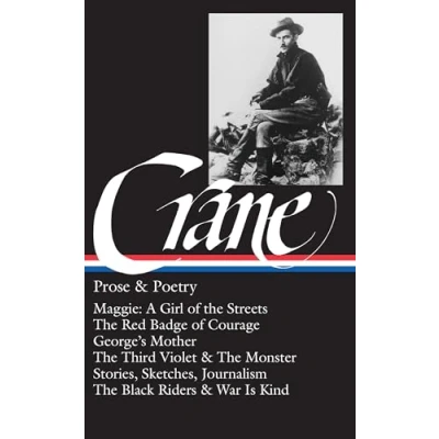 Abbildung von Stephen Crane: Prose &amp; Poetry (LOA #18): Maggie: A Girl of The Streets / Red Badge Courage Stories, Sketches, Journalism Black Riders War Is Kind (Library America)