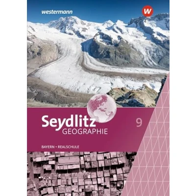 Abbildung von Seydlitz Geographie Ausgabe 2016 für Realschulen in Bayern: Schülerband 9 (Seydlitz Geographie: 2017 Bayern)