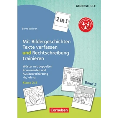 Abbildung von 2 in 1: mit Bildergeschichten Texte verfassen und Rechtschreibung trainieren Band 2: Klasse 2/3: Wörter doppelten Konsonanten Auslautverhärtung b/ d/ g Kopiervorlagen
