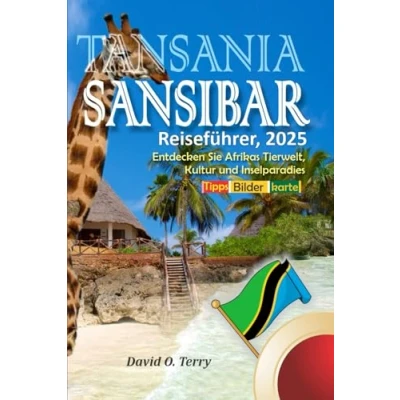 Abbildung von Tansania Sansibar Reiseführer, 2025: Entdecken Sie Afrikas Tierwelt, Kultur und Inselparadies