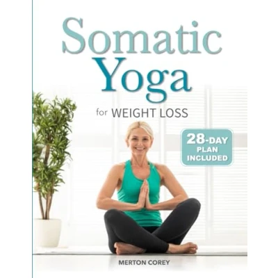 Abbildung von Somatic Yoga: Low Impact Exercises to Reduce Belly Fat and Release Stress in Just 10 Minutes per Day 28 Plan for Beginners