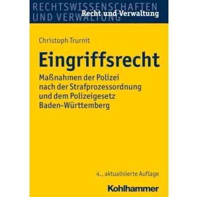 Abbildung von Eingriffsrecht: Maßnahmen der Polizei nach Strafprozessordnung und dem Polizeigesetz Baden Württemberg (Recht Verwaltung)