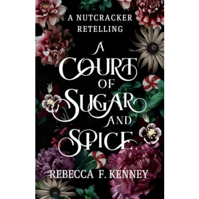 Abbildung von A Court of Sugar and Spice: Nutcracker Romance Retelling (Wicked Darlings, Band 1)
