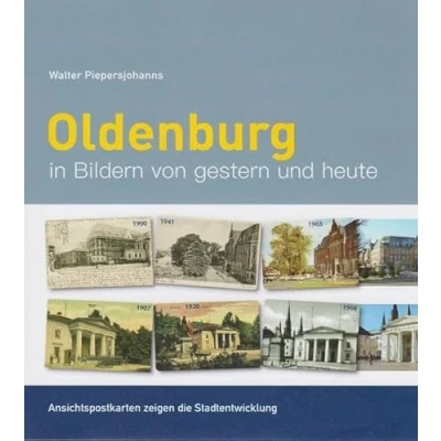 Abbildung von Oldenburg in Bildern von gestern und heute: Ansichtspostkarten zeigen die Stadtentwicklung