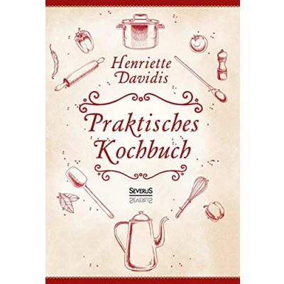 Abbildung von Praktisches Kochbuch für die gewöhnliche und feinere Küche. Mit über 1500 Rezepten: Herausgegeben bearbeitet von Gertrude Wiemann