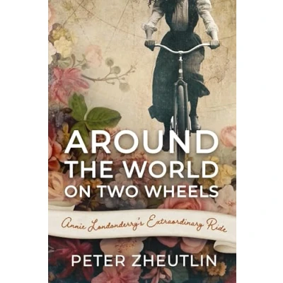 Abbildung von Around The World On Two Wheels: Annie Londonderry&#039;s Extraordinary Ride