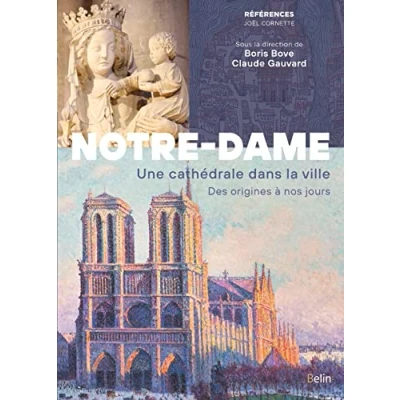 Abbildung von Notre Dame de Paris: Une cathédrale dans la ville. Des origines à nos jours