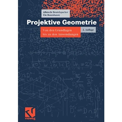 Abbildung von Vieweg Studium, Nr.41, Projektive Geometrie: Von den Grundlagen bis zu Anwendungen (vieweg studium; Aufbaukurs Mathematik, 41, Band 41)