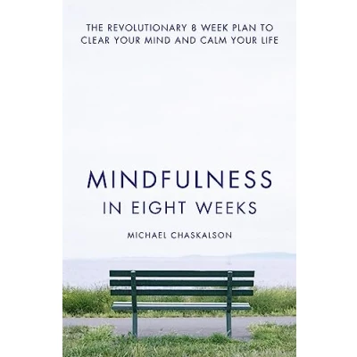 Abbildung von Mindfulness in Eight Weeks: The revolutionary 8 week plan to clear your mind and calm life