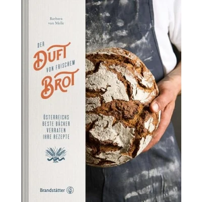 Abbildung von Der Duft von frischem Brot Österreichs beste Bäcker verraten ihre Rezepte. backen mit Barbara van Melle: Sauerteig, Hefeteig, Rezepte für Weizenbrot, Dinkelbrot und Roggenbrot.