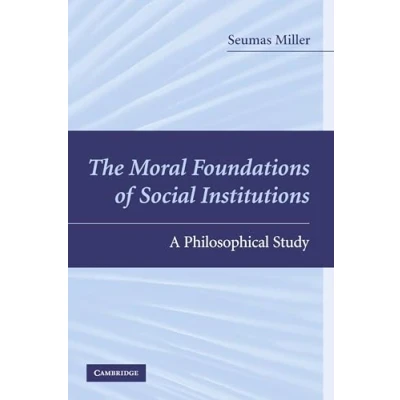 Abbildung von The Moral Foundations of Social Institutions: A Philosophical Study
