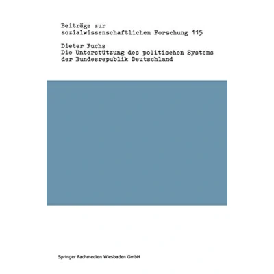 Abbildung von Die Unterstutzung des politischen Systems der Bundesrepublik Deutschland (Beitrage zur sozialwissenschaftlichen Forschung) (German Edition) (Beiträge ... Forschung, 115, Band 115)