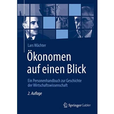 Abbildung von Ökonomen auf einen Blick: Ein Personenhandbuch zur Geschichte der Wirtschaftswissenschaft