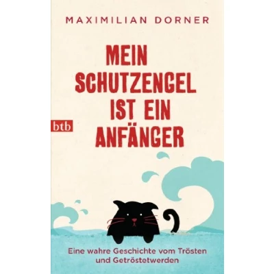 Abbildung von Mein Schutzengel ist ein Anfänger: Eine wahre Geschichte vom Trösten und Getröstetwerden