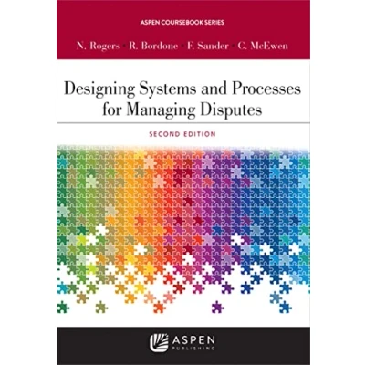 Abbildung von Designing Systems and Processes for Managing Disputes (Aspen Coursebook)