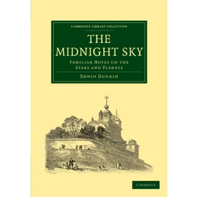 Abbildung von the Midnight Sky: Familiar Notes on Stars and Planets (Cambridge Library Collection Physical Sciences)