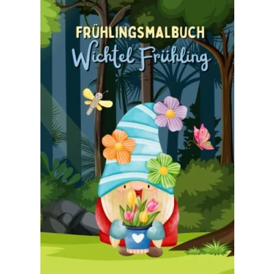 Abbildung von Frühlingsmalbuch Wichtel Frühling: Frühlingswichtel Malbuch mit 80 Illustrationen zum Ausmalen (Wichtel Malbücher)