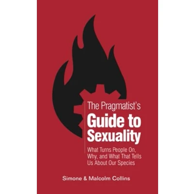 Abbildung von The Pragmatist&#039;s Guide to Sexuality: What Turns People On, Why, and That Tells Us About Our Species
