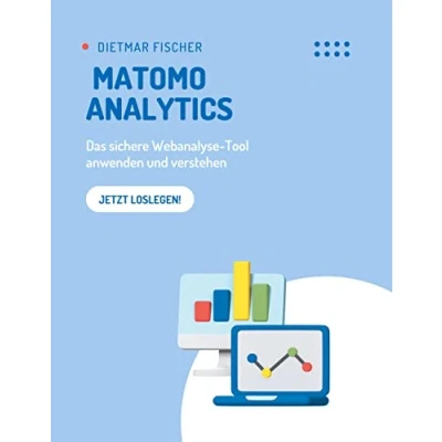 Abbildung von Matomo Analytics: Das sichere Webanalyse Tool anwenden und verstehen