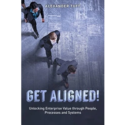 Abbildung von Get Aligned!: A COO&#039;s Guide to Unlocking Enterprise Value through People, Processes and Systems
