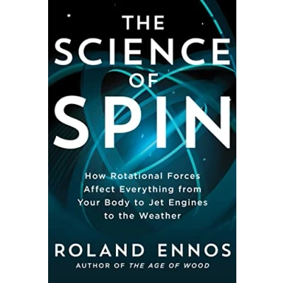 Abbildung von the Science of Spin: How Rotational Forces Affect Everything from Your Body to Jet Engines Weather
