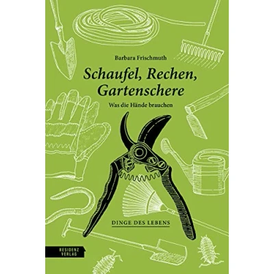 Abbildung von Schaufel, Rechen, Gartenschere: Was die Hände brauchen (Dinge des Lebens)