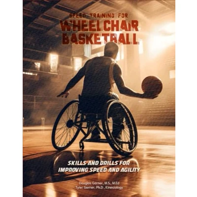 Abbildung von Speed Training for Wheelchair Basketball: Skills and Drills Improving Agility