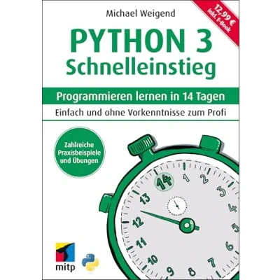 Abbildung von Python 3 Schnelleinstieg: Programmieren lernen in 14 Tagen. Einfach und ohne Vorkenntnisse zum Profi ; inkl. E Book (mitp Schnelleinstieg)