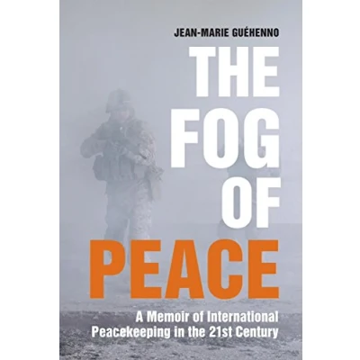 Abbildung von the Fog of Peace: A Memoir International Peacekeeping in 21st Century