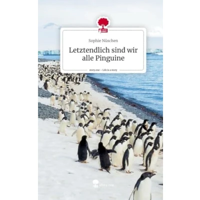 Abbildung von Letztendlich sind wir alle Pinguine. Life is a Story story.one