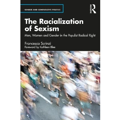 Abbildung von the Racialization of Sexism: Men, Women and Gender in Populist Radical Right (Gender Comparative Politics, 10)