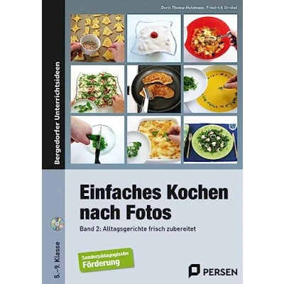Abbildung von Einfaches Kochen nach Fotos 2: Alltagsgerichte frisch zubereitet (5. bis 9. Klasse)
