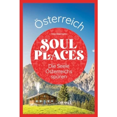 Abbildung von Soul Places Österreich Die Seele Österreichs spüren