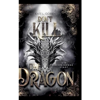 Abbildung von Don&#039;t Kill the Dragon Die schwebende Stadt : Mitreißende Urban Fantasy das atemberaubende Finale der Don’t Reihe: Demon 3