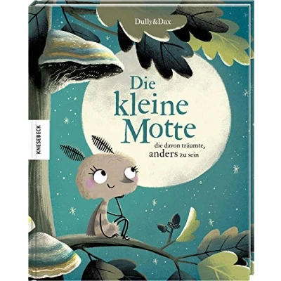 Abbildung von die kleine Motte, davon träumte, anders zu sein: Vorlesebuch für Kinder ab 4