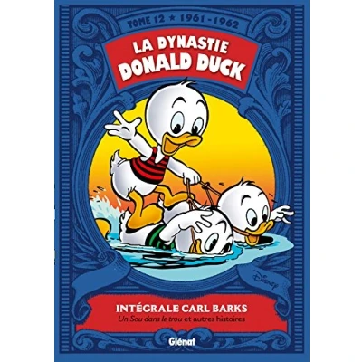 Abbildung von La dynastie Donald Duck, Tome 12 : Un sou dans le trou et autres histoires: 1961/1962 histoires