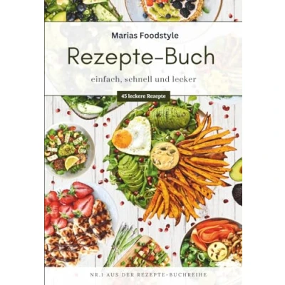 Abbildung von Marias Foodstyle Rezepte Buch: einfach, schnell und lecker
