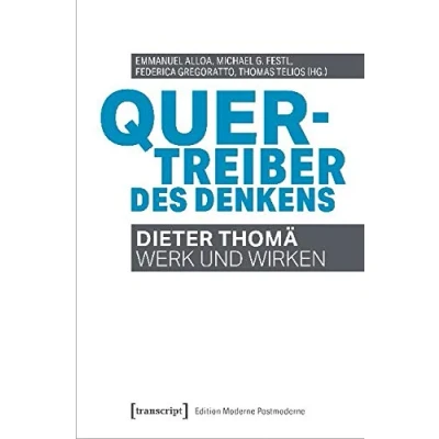 Abbildung von Der Philosoph als Quertreiber (Edition Moderne Postmoderne): Dieter Thomä Werk und Wirken