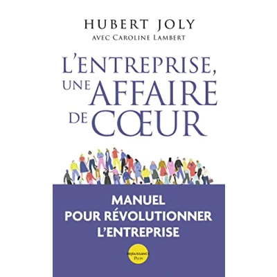 Abbildung von L&#039;entreprise, une affaire de coeur Libérer la magie humaine au service du bien commun